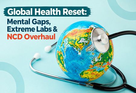  Global Health Reset: Mental Gaps, Extreme Labs & NCD Overhaul India Pharma Outlook